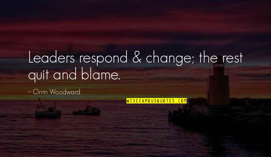 Scrimba Quotes By Orrin Woodward: Leaders respond & change; the rest quit and