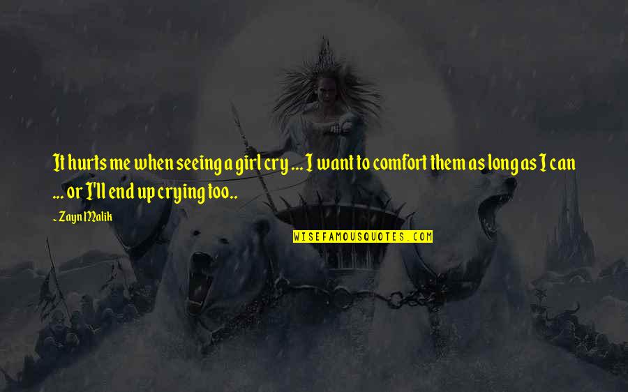 Scrimgeour In Deathly Hallows Quotes By Zayn Malik: It hurts me when seeing a girl cry