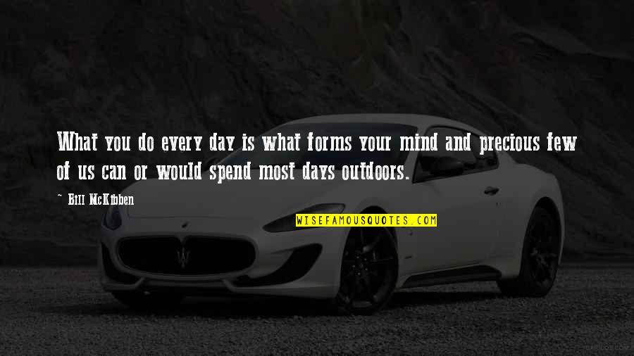 Scrimger Sales Quotes By Bill McKibben: What you do every day is what forms