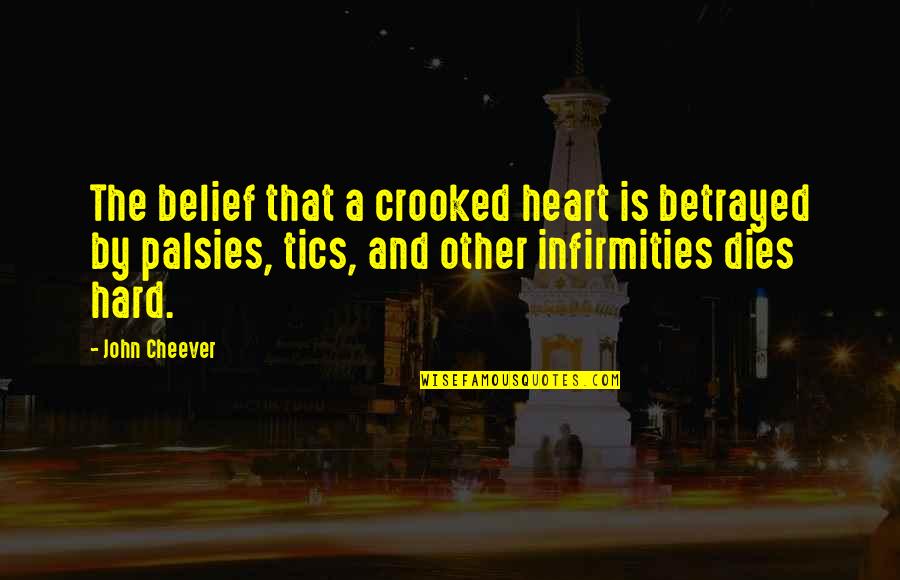 Scrims Discord Quotes By John Cheever: The belief that a crooked heart is betrayed