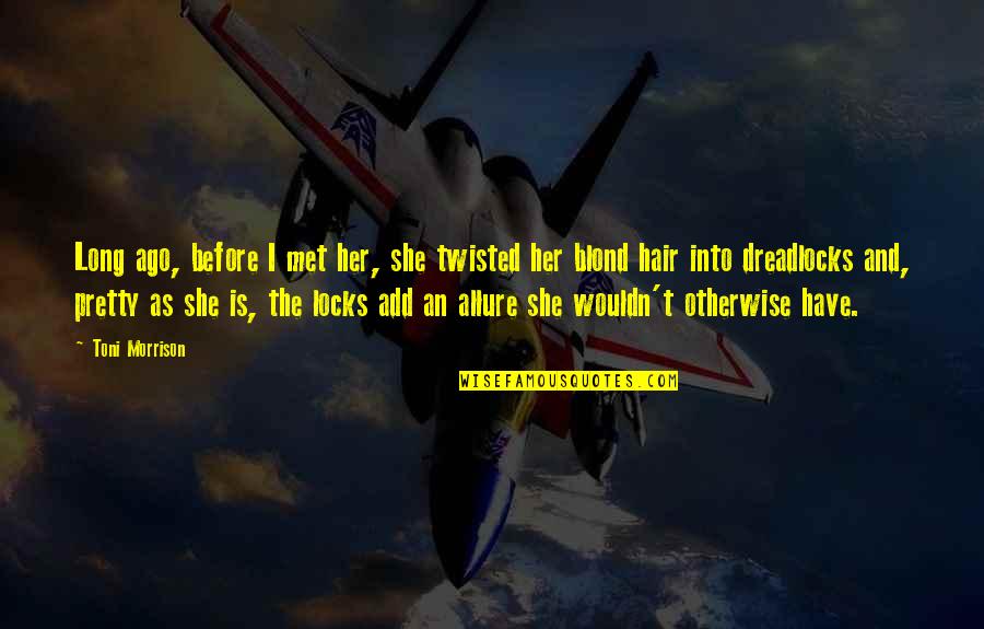 Scrims Discord Quotes By Toni Morrison: Long ago, before I met her, she twisted