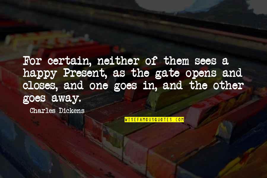Scripsit Magazine Quotes By Charles Dickens: For certain, neither of them sees a happy