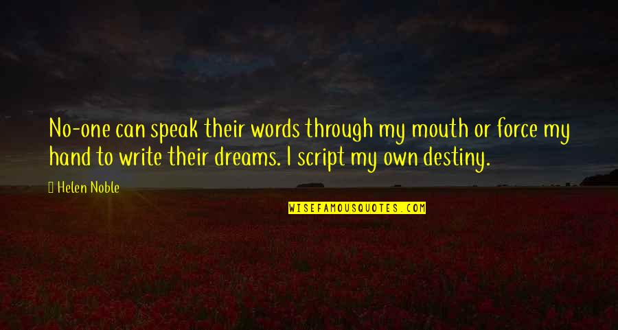 Script Write Quotes By Helen Noble: No-one can speak their words through my mouth