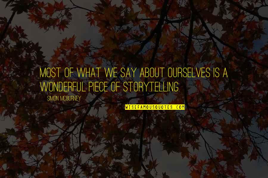 Scripters Quotes By Simon McBurney: Most of what we say about ourselves is