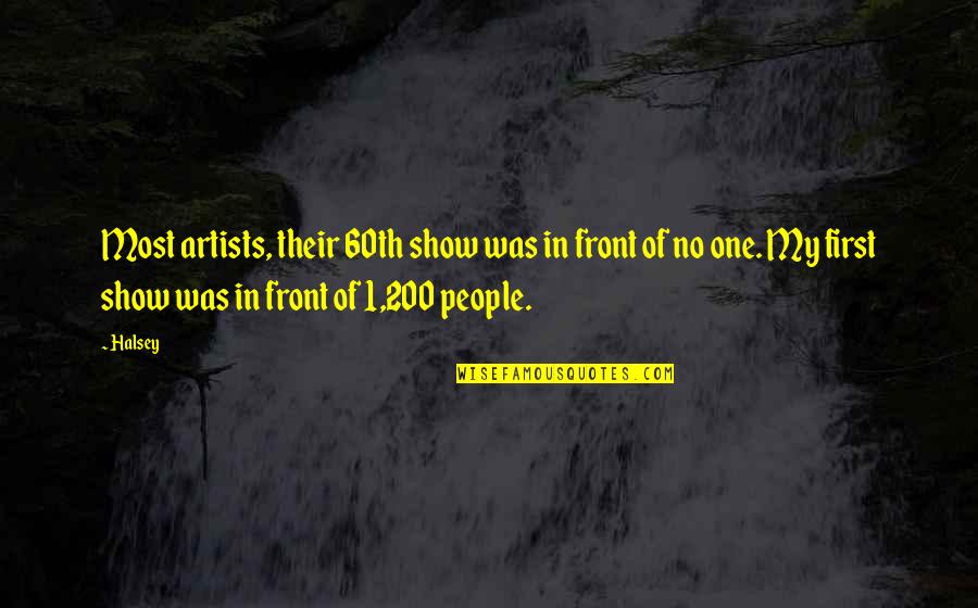 Scriptural Application Quotes By Halsey: Most artists, their 60th show was in front