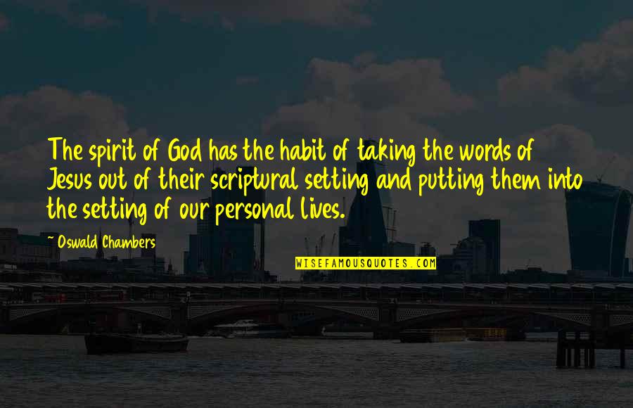 Scriptural Quotes By Oswald Chambers: The spirit of God has the habit of