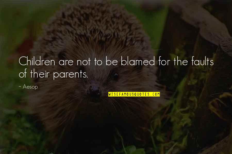 Scripturally Sound Quotes By Aesop: Children are not to be blamed for the