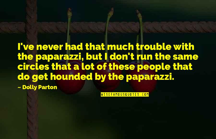 Scripturally Sound Quotes By Dolly Parton: I've never had that much trouble with the