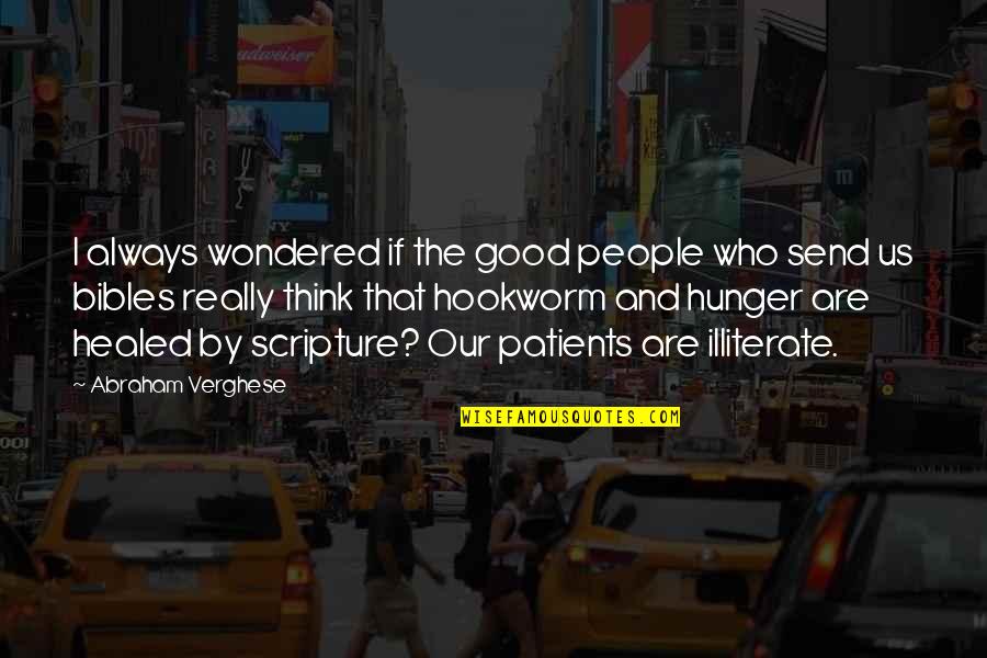 Scripture Is Good Quotes By Abraham Verghese: I always wondered if the good people who