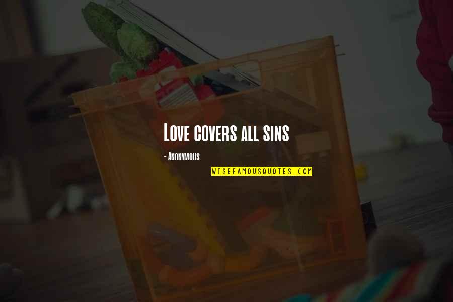 Scripture Is Inspired Quotes By Anonymous: Love covers all sins Scripture Is Inspired Quotes By Anonymous: Love covers all sins
