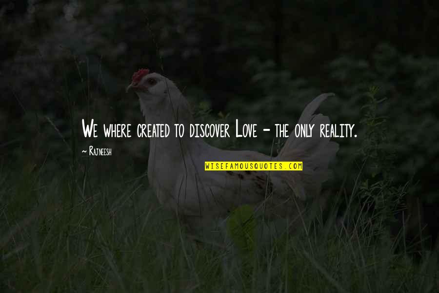 Scripture Is Of No Private Quotes By Rajneesh: We where created to discover Love - the