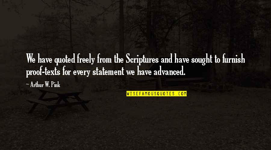 Scriptures To Quotes By Arthur W. Pink: We have quoted freely from the Scriptures and