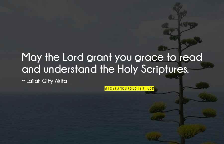 Scriptures To Quotes By Lailah Gifty Akita: May the Lord grant you grace to read
