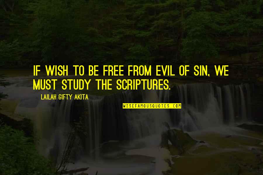 Scriptures To Quotes By Lailah Gifty Akita: If wish to be free from evil of