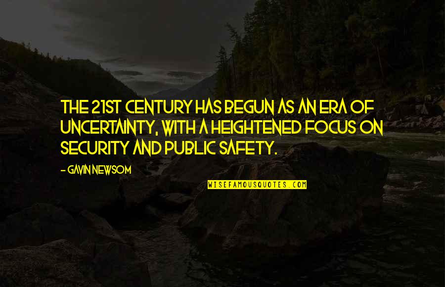 Scrisers Quotes By Gavin Newsom: The 21st Century has begun as an era Scrisers Quotes By Gavin Newsom: The 21st Century has begun as an era