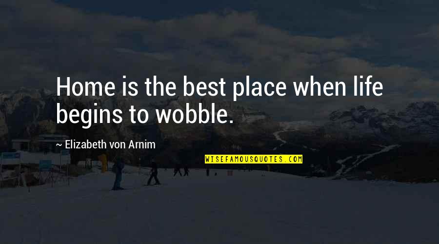 Scritta Harry Quotes By Elizabeth Von Arnim: Home is the best place when life begins