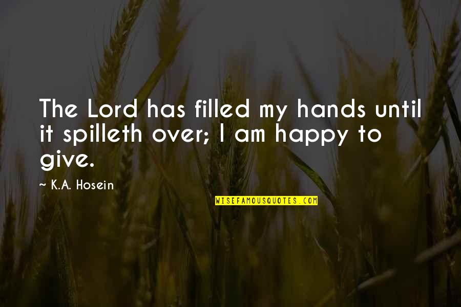 Scritta Harry Quotes By K.A. Hosein: The Lord has filled my hands until it