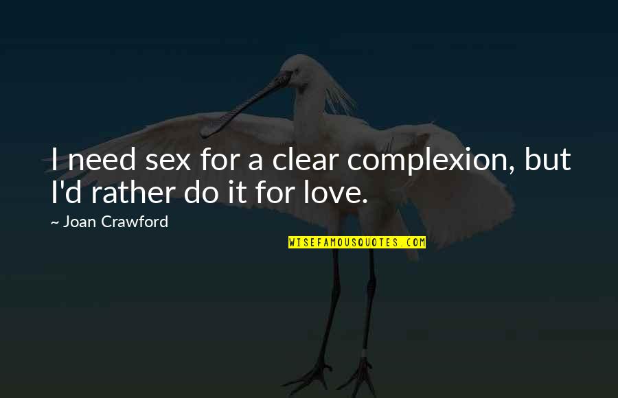 Scritta Paper Quotes By Joan Crawford: I need sex for a clear complexion, but