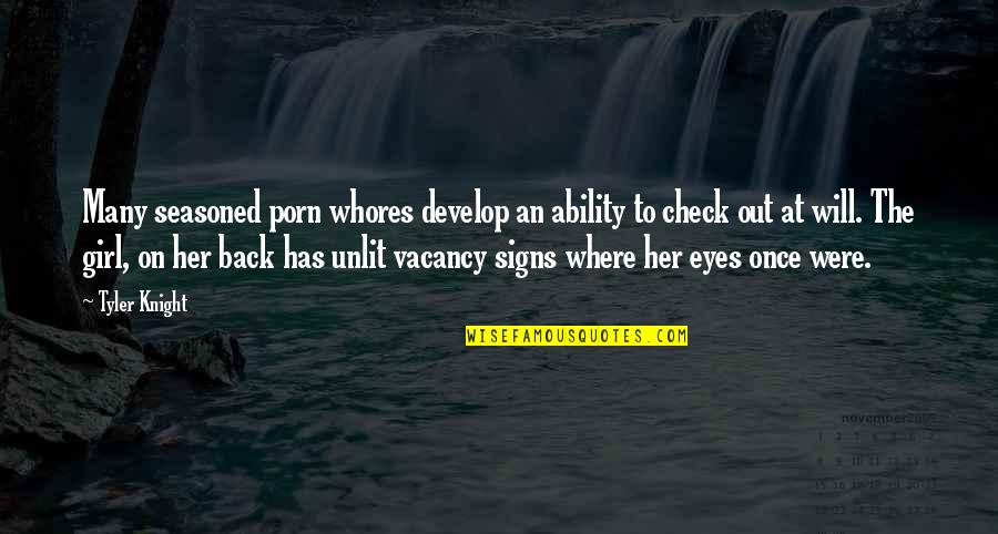 Scrivania Ufficio Quotes By Tyler Knight: Many seasoned porn whores develop an ability to