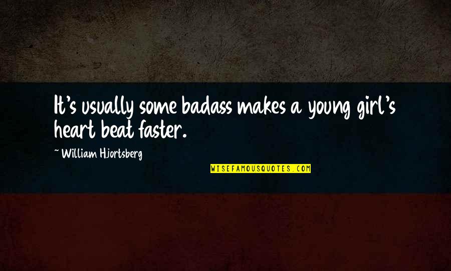 Scriveners Guild Quotes By William Hjortsberg: It's usually some badass makes a young girl's