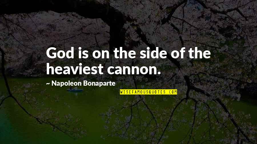 Scrivo In Vento Quotes By Napoleon Bonaparte: God is on the side of the heaviest