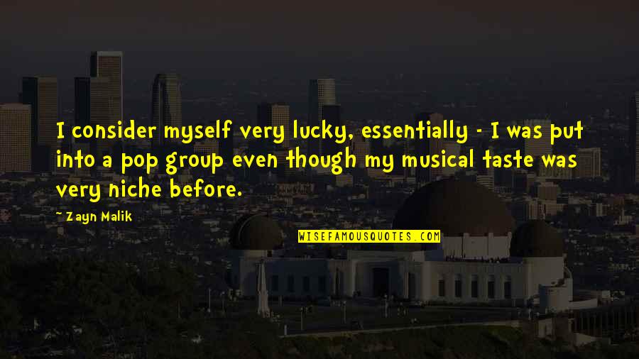 Scrofula Of The Neck Quotes By Zayn Malik: I consider myself very lucky, essentially - I