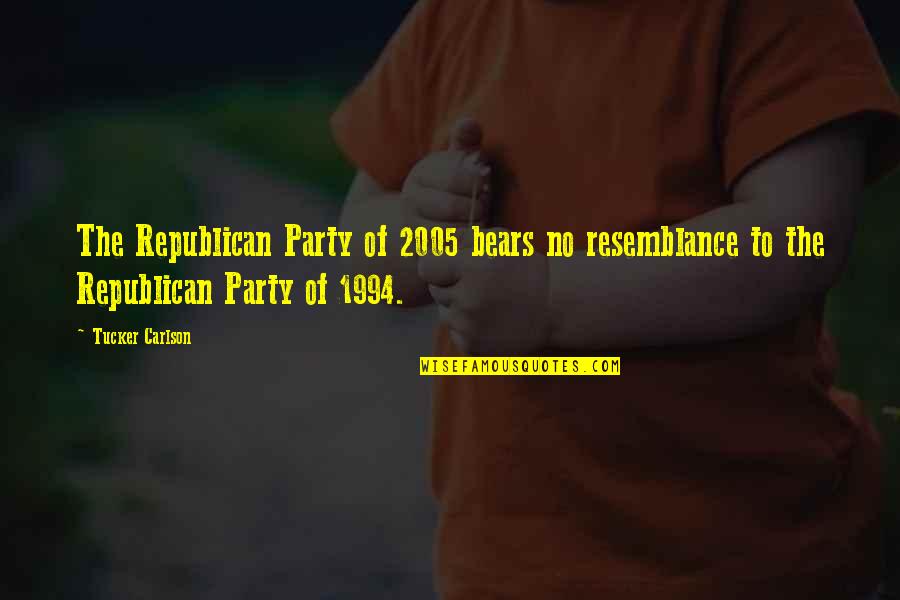 Scrofulara Quotes By Tucker Carlson: The Republican Party of 2005 bears no resemblance
