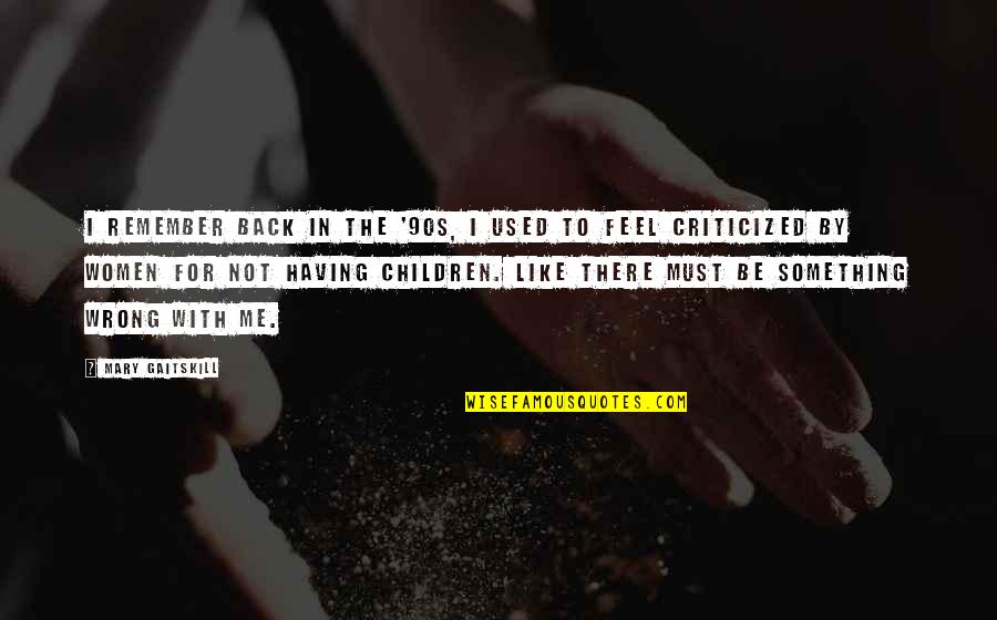 Scrofulous Quotes By Mary Gaitskill: I remember back in the '90s, I used Scrofulous Quotes By Mary Gaitskill: I remember back in the '90s, I used