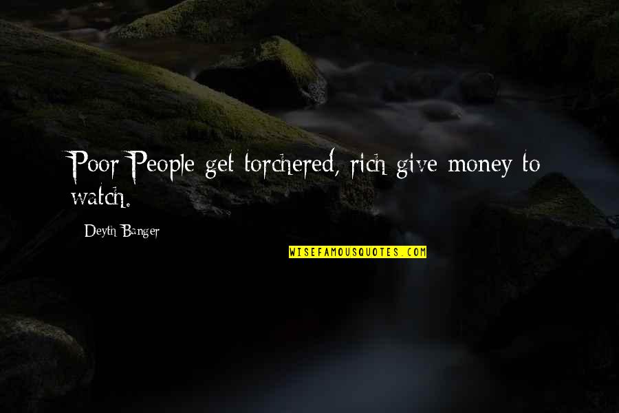 Scrolling Marquee Quotes By Deyth Banger: Poor People get torchered, rich give money to