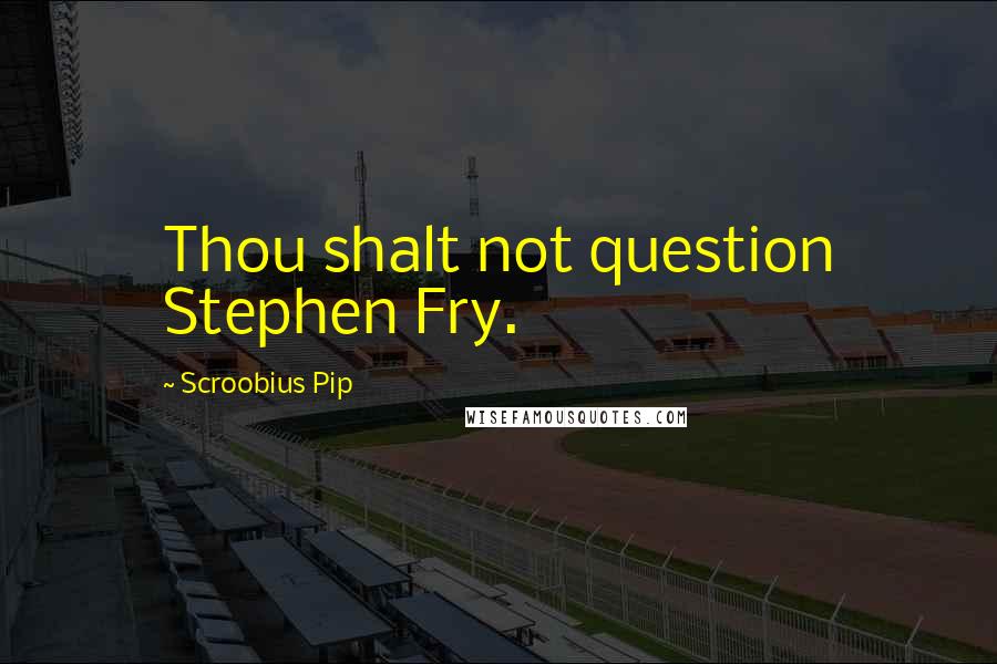 Scroobius Pip quotes: Thou shalt not question Stephen Fry.