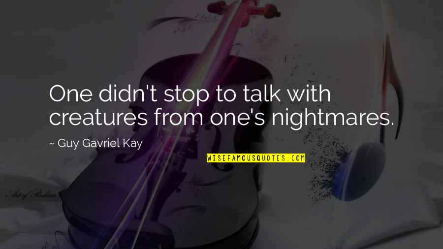 Scrooge Bah Humbug Quote Quotes By Guy Gavriel Kay: One didn't stop to talk with creatures from Scrooge Bah Humbug Quote Quotes By Guy Gavriel Kay: One didn't stop to talk with creatures from