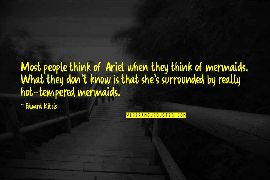 Scrooge Being Selfish Quotes By Edward Kitsis: Most people think of Ariel when they think Scrooge Being Selfish Quotes By Edward Kitsis: Most people think of Ariel when they think