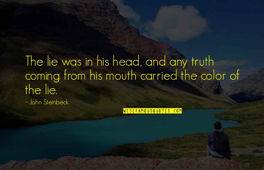 Scrooge Good Quotes By John Steinbeck: The lie was in his head, and any
