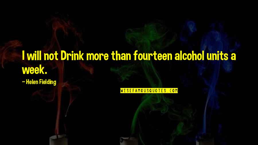 Scrooge Stave 5 Quotes By Helen Fielding: I will not Drink more than fourteen alcohol Scrooge Stave 5 Quotes By Helen Fielding: I will not Drink more than fourteen alcohol