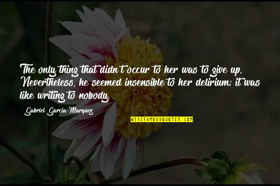Scross Top Quotes By Gabriel Garcia Marquez: The only thing that didn't occur to her