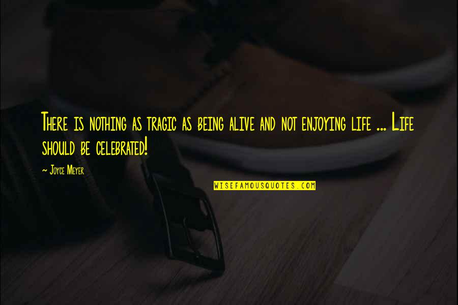 Scrote Quotes By Joyce Meyer: There is nothing as tragic as being alive Scrote Quotes By Joyce Meyer: There is nothing as tragic as being alive