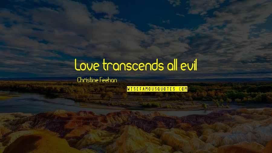 Scroungers Wood Quotes By Christine Feehan: Love transcends all evil