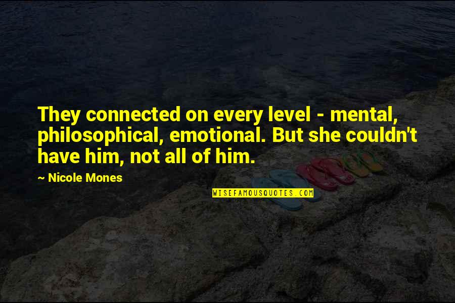 Scrounging Quest Quotes By Nicole Mones: They connected on every level - mental, philosophical,