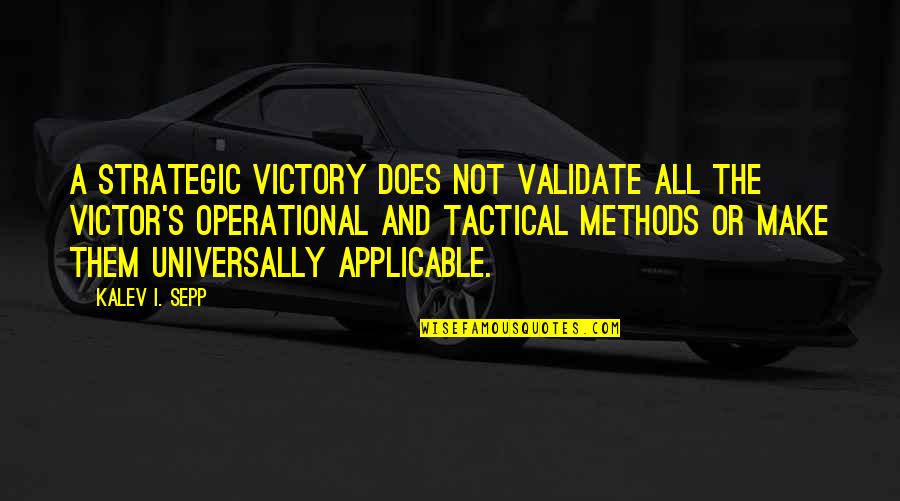 Scrubbing Quotes By Kalev I. Sepp: A strategic victory does not validate all the Scrubbing Quotes By Kalev I. Sepp: A strategic victory does not validate all the