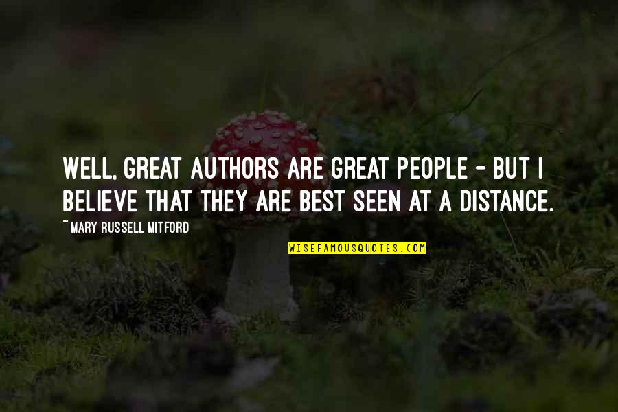 Scrubland Quotes By Mary Russell Mitford: Well, great authors are great people - but Scrubland Quotes By Mary Russell Mitford: Well, great authors are great people - but