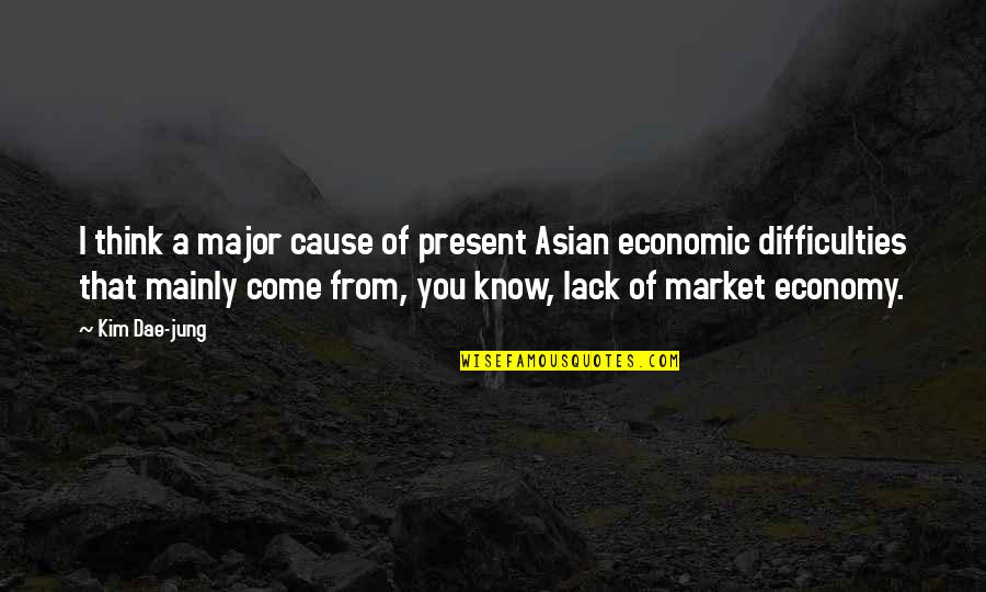 Scrubs My Happy Place Quotes By Kim Dae-jung: I think a major cause of present Asian Scrubs My Happy Place Quotes By Kim Dae-jung: I think a major cause of present Asian