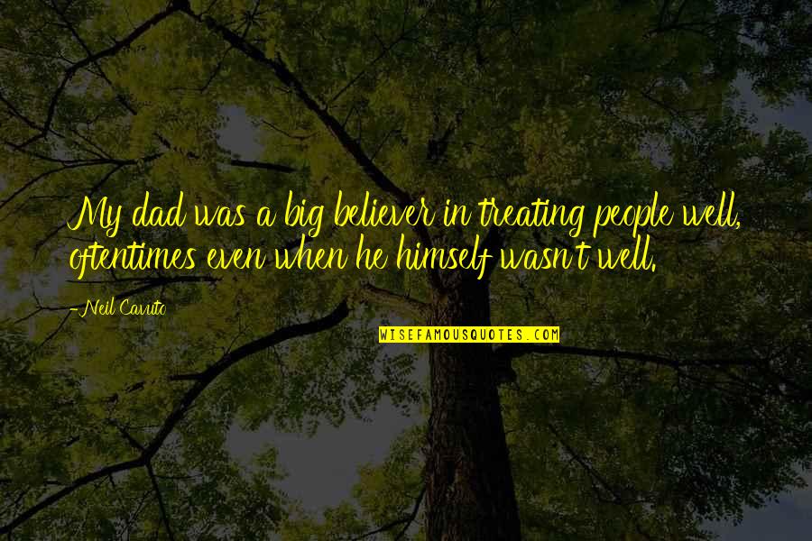 Scrubs My Happy Place Quotes By Neil Cavuto: My dad was a big believer in treating