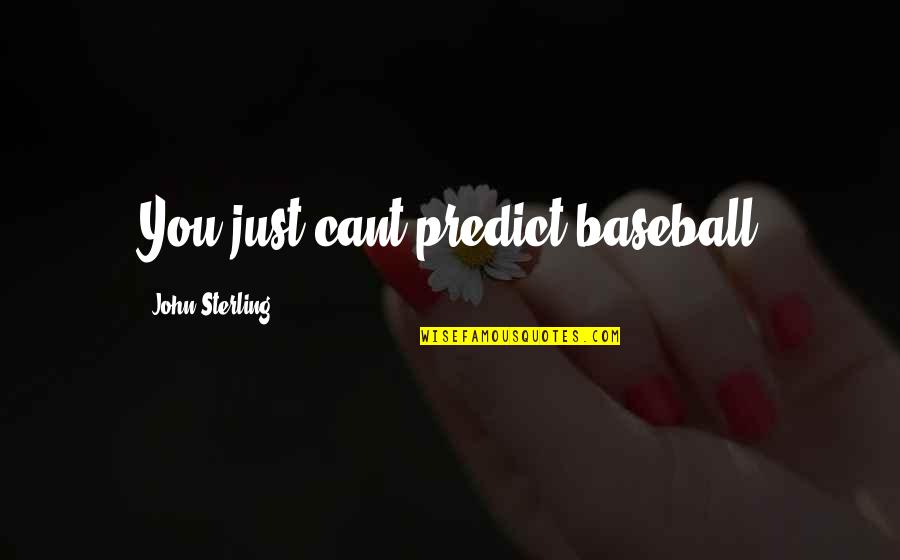 Scrubs Ted Quotes By John Sterling: You just cant predict baseball