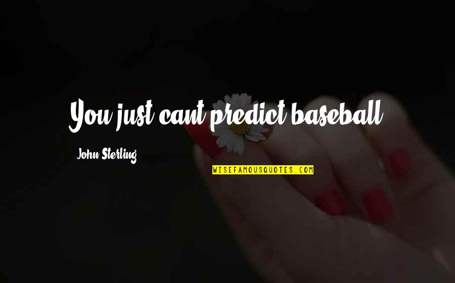 Scrubs Ted Quotes By John Sterling: You just cant predict baseball Scrubs Ted Quotes By John Sterling: You just cant predict baseball