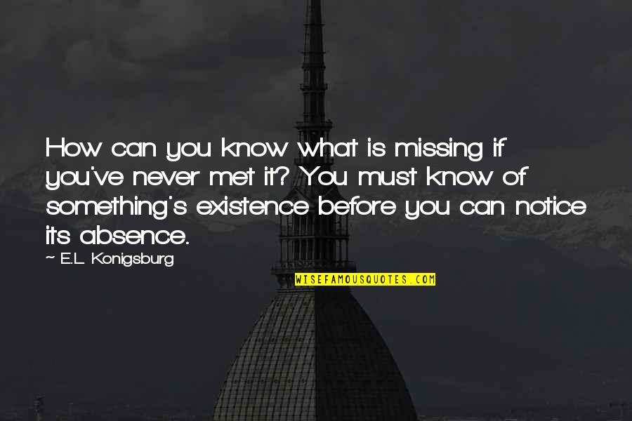 Scruffs Barbershop Quotes By E.L. Konigsburg: How can you know what is missing if Scruffs Barbershop Quotes By E.L. Konigsburg: How can you know what is missing if