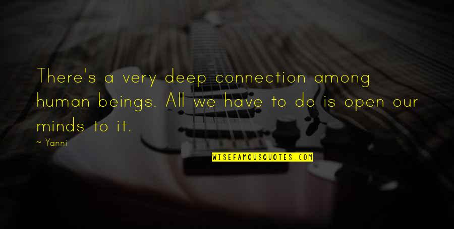 Scrumptiously Delicious Cakes Quotes By Yanni: There's a very deep connection among human beings. Scrumptiously Delicious Cakes Quotes By Yanni: There's a very deep connection among human beings.