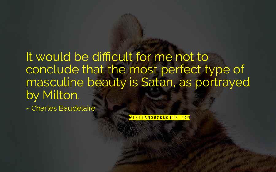 Scrumptiously Simplified Quotes By Charles Baudelaire: It would be difficult for me not to
