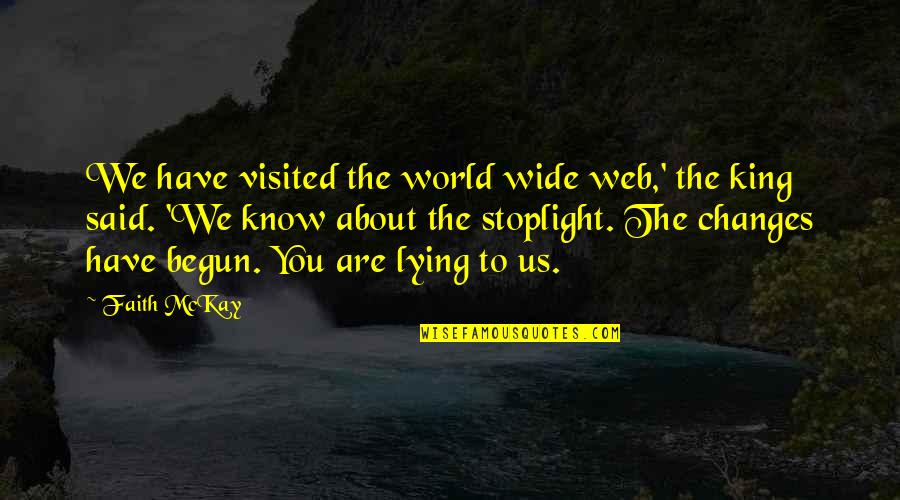 Scrumpy Hard Quotes By Faith McKay: We have visited the world wide web,' the