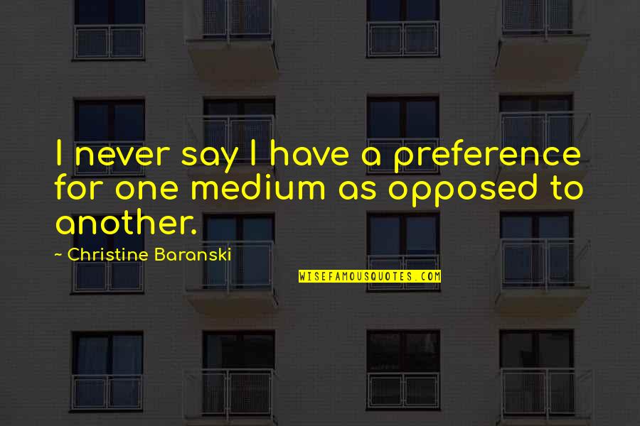 Scrums Sprints Quotes By Christine Baranski: I never say I have a preference for Scrums Sprints Quotes By Christine Baranski: I never say I have a preference for