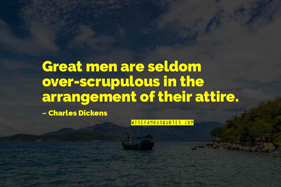 Scrupulous Quotes By Charles Dickens: Great men are seldom over-scrupulous in the arrangement